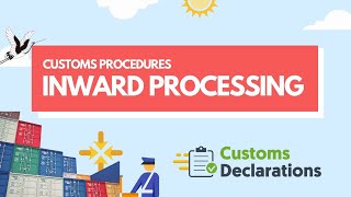 Customs Procedures A quick guide to Inward Processing to delay or pay less duty on goods [upl. by Aimak]