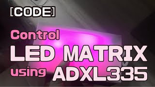 CODE Control LED matrix using ADXL335 accelerometer [upl. by Assirahc405]