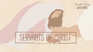 Ephesians 656 KJV Servants of Christ  Scripture Songs with Lyrics [upl. by Nnylarak]