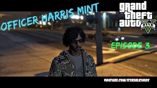 OFFICER HARRIS MINT GTA 5 SKIT EPISODE 3 [upl. by Nonnek]