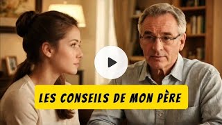 Les conseils de vie mon père [upl. by Blinni]