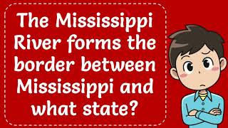 The Mississippi River forms the border between Mississippi and what state [upl. by Ecitnerp445]