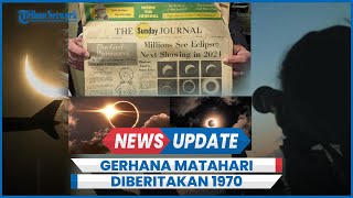 Gerhana Matahari Total April 2024 Diberitakan di Tahun 1970 Ini Penjelasan Astronomi [upl. by Alih]