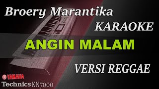 ANGIN MALAM  BROERY MARANTIKA  KARAOKE VERSI REGGAE [upl. by Magdalene]