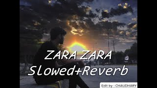 ZARA ZARA  Slowed  Reverb  Song By JalRaj  Sad Song💔💔  Kuch bhi Chalega [upl. by Svirad]