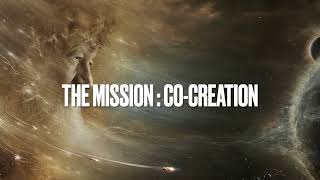 The Mission is Cocreation [upl. by Soirtemed179]