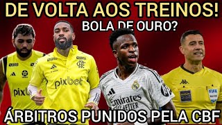 FLAMENGO VOLTA AOS TREINOS EM SEMANA DECISIVA CBF AFASTA 7 ARBITROS VINI JR BOLA DE OURO FIFA [upl. by Aikal175]