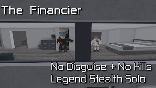 The Financier  No Disguise  No Kills  Legend Stealth Solo Roblox Entry Point [upl. by Tacy220]