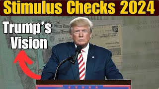 Stimulus Checks 2024 Donald Trump’s Vision for Financial Relief  Stimulus Update [upl. by Eerbua]