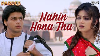 Nahin Hona Tha  Pardes  Shah Rukh Khan  Mahima  Alka Yagnik  Udit Narayan 90s Hit Songs [upl. by Koa]