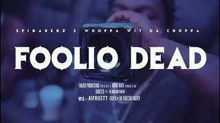 Spinabenz amp Whoppa Wit Da Choppa  Foolio Dead Video Snippet [upl. by Cosma]