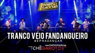 Tranco Véio Fandangueiro  Portal Gaúcho feat TcheGarotosTv [upl. by Enilauqcaj]