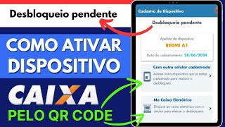 Desbloqueio Pendente  Ativar App Caixa 2024 por outro Celular 📱 ou Caixa Eletrônico pelo QR Code ✅ [upl. by Beberg]