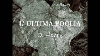 L ULTIMA FOGLIA racconto di O Henry [upl. by Leiser984]