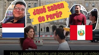 Salgo a la calle en Holanda y pregunto que saben de Perú [upl. by Ailgna]