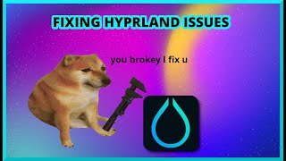 Attempting to fix Hyprland issues [upl. by Talia]