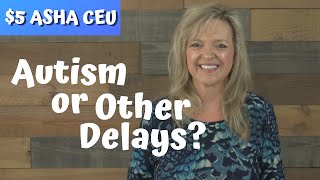 Characteristics that Differentiate Autism from Other Language Delays Laura Mize 5 CEU teachmetotalk [upl. by Phaedra288]