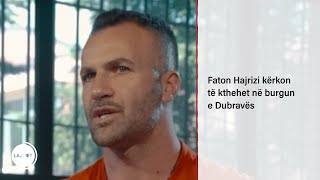 Faton Hajrizi kërkon të kthehet në burgun e Dubravës [upl. by Sommers]