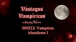 Vástagos Vampíricos S01E12  Vampiros irlandeses I [upl. by Cinimmod]