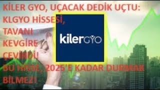 KİLER GYO UÇACAK DEDİK UÇTU KLGYO TAVANI KEVGİRE ÇEVİRDİ BU HİSSE 2025E KADAR DURMAK BİLMEYECEK🚀 [upl. by Llerut]