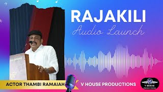 Thambi Ramaiah Speech  Rajakili Movie  Audio Launch  Suresh Kamatchi VH Music  Rajakili [upl. by Bashee]