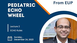 ECHO Rules Dr Evan Emad Pediatric Echo Wheel Lecture 2 [upl. by Anavahs]