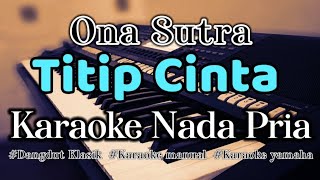 TITIP CINTA  Karaoke Dangdut Nada Pria Ona Sutra [upl. by Solly593]