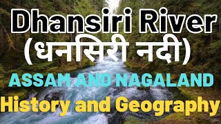 History of Dhansiri River धनसिरि नदी Rivers of Assam and Nagaland Rivers of Nagaland Dhansri na [upl. by Sackman261]