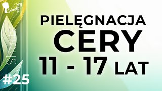 PIELĘGNACJA CERY NASTOLATKI  11  17 LAT [upl. by Notirb]