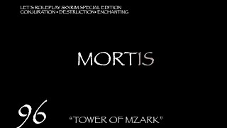 MORTIS Skyrim Mage Roleplay Episode 96 quotTower of Mzarkquot [upl. by Menedez]