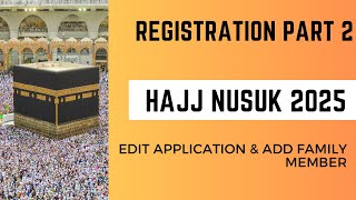 Nusuk Hajj 2025 amp Hajj 2024  Registration Part 2  Edit Application amp Add Family Member [upl. by Kingdon]