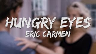 Hungry Eyes  Eric Carmen Lyrics [upl. by Neelram]