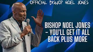 Bishop Noel Jones Youll Get It All Back Plus More [upl. by Nodnahs]