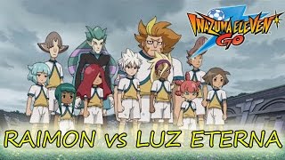 Inazuma Eleven Go Luz  EXTRAS Luz Eterna vs Raimon [upl. by Averil929]