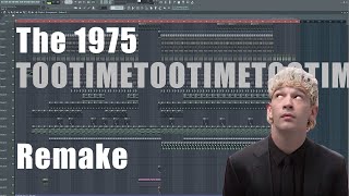 TOOTIMETOOTIME  The 1975 Remake FLP Download [upl. by Demakis344]