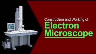 Construction and Working of Electron Microscope [upl. by Decrem998]