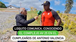 Loquito Comunica conociendo el complejo de AV 25 en el cumpleaños de Antonio Valencia [upl. by Hoo]