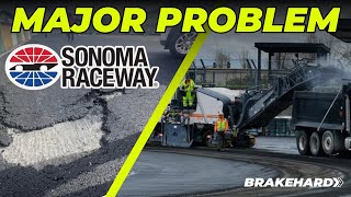 Sonoma Raceway Has A Major Track Surface Problem After Repave [upl. by Bobby]