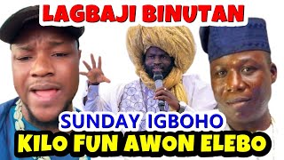 OTUN TI SELE LABEEB LAGBAJI BINUTAN SUNDAY IGBOHO KILO FUN AWON OMO E [upl. by Mandler]