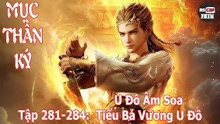 Mục Thần Ký Tập 281  284  U Đô Âm Soa  Tiểu Bá Vương U Đô [upl. by Bonnee366]