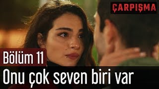 Çarpışma 11 Bölüm  Onu Çok Seven Biri Var [upl. by Archie]