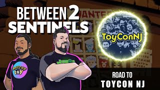 Between 2 Sentinels Episode 86 Road to Toy Con NJ [upl. by Enetsirhc269]