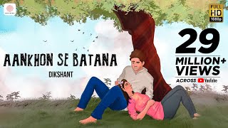 Aankhon Se Batana – Dikshant  Viral Song 2022  Official Video [upl. by Saideman]