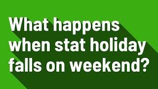 What happens when stat holiday falls on weekend [upl. by Trebor]