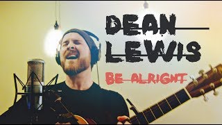 DEAN LEWIS  Be Alright Loop Cover by Luke James Shaffer [upl. by Muhcan]