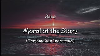 Ashe  Moral of the Story LyricsLirik amp Terjemahan Indonesia [upl. by Harts]