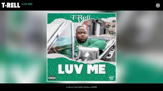 TRell  Luv Me Official Audio [upl. by Naihtsirc]