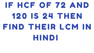 If HCF of 72 and 120 is 24 Then find their LCM in Hindi  Maths [upl. by Lizned]