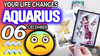 Aquarius ♒YOUR LIFE CHANGES😨 😱 horoscope for today DECEMBER 6 2024 ♒ aquarius tarot DECEMBER 6 2024 [upl. by Inaliel]