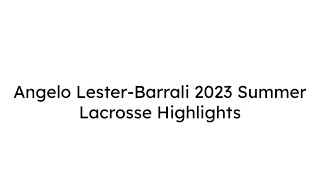 Summer 2023 Lacrosse HighlightsAngelo LesterBarrali 2025 [upl. by Nikal669]